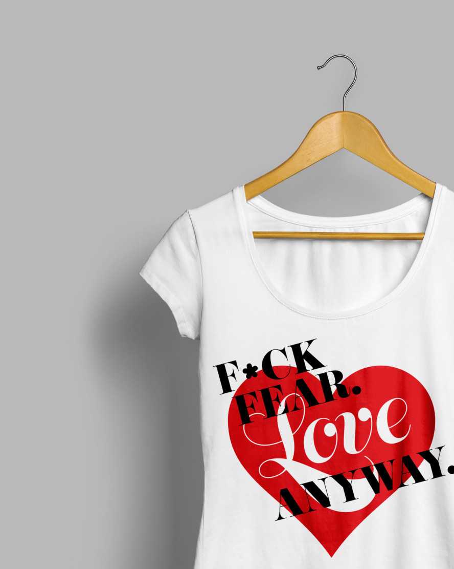 F*ck Fear. Love Anyway.